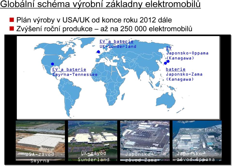 UK-Sunderland EV Japonsko-Oppama (Kanagawa) EV a baterie Smyrna-Tennessee baterie