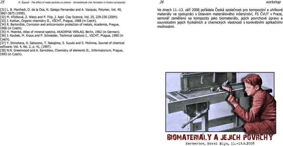 Bartoníček, Corrosion and anticorrosion protection of metals, Academia, Prague, 1966 (in Czech). [35]. Moenke, Atlas of mineral spectra, AKADEMIA VERLAG, Berlin, 1962 (in German). [36] J. Koubek, M.