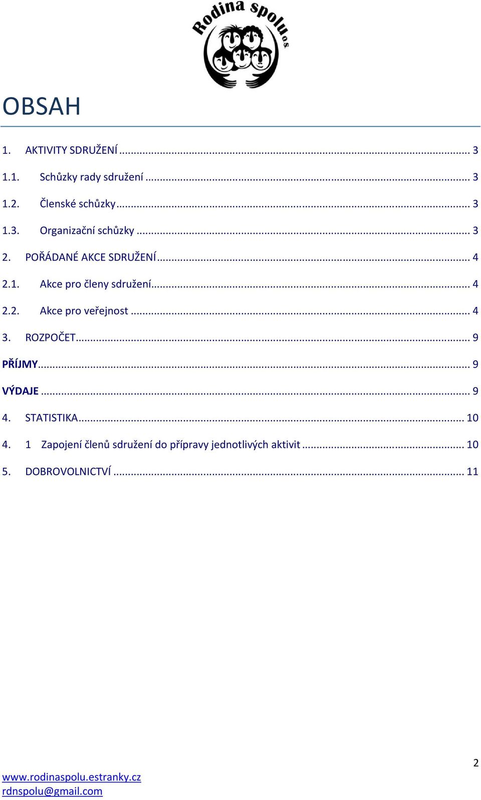 .. 4 3. ROZPOČET... 9 PŘÍJMY... 9 VÝDAJE... 9 4. STATISTIKA... 10 4.