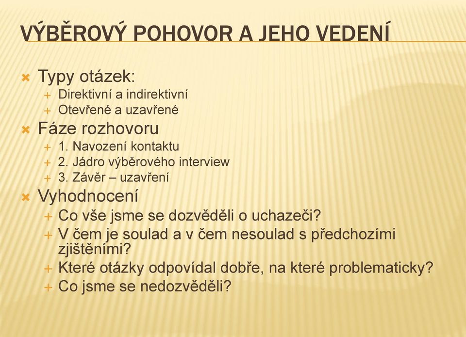 Závěr uzavření Vyhodnocení Co vše jsme se dozvěděli o uchazeči?