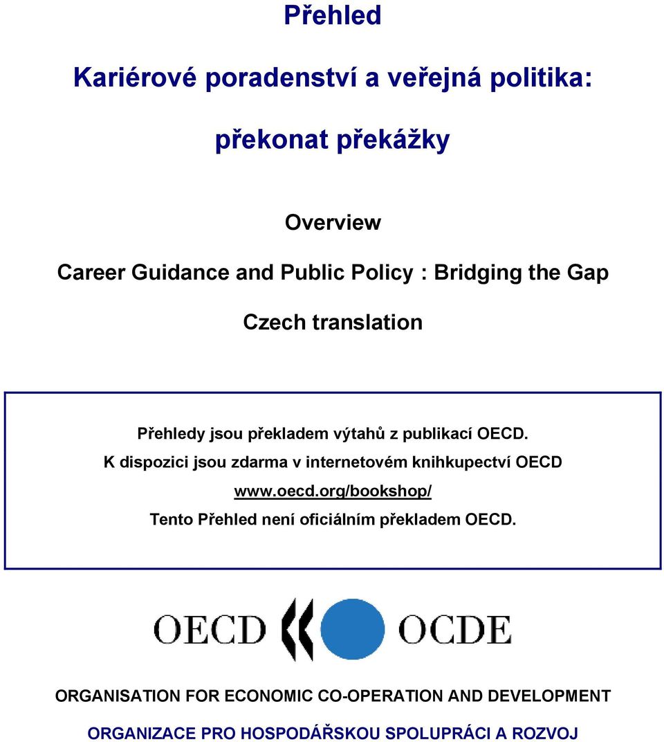 K dispozici jsou zdarma v internetovém knihkupectví OECD www.oecd.