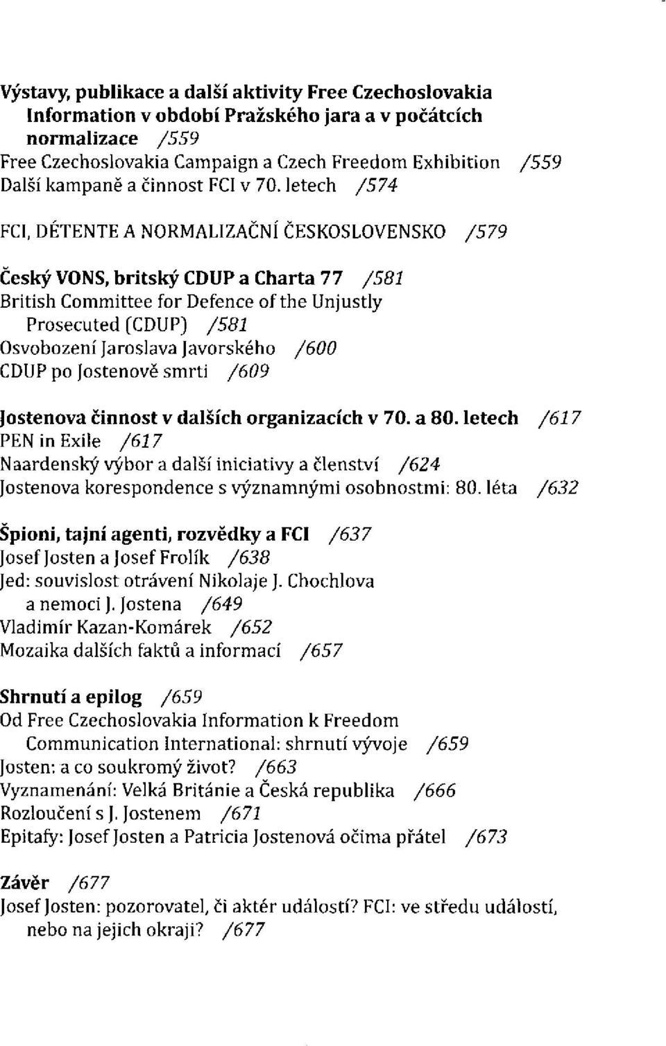 letech FCI, DÉTENTE A NORMALIZAČNÍ ČESKOSLOVENSKO Český VONS, britský CDUP a Charta 77 British Committee for Defence of the Unjustly Prosecuted (CDUP) Osvobození Jaroslava Javorského CDUP po