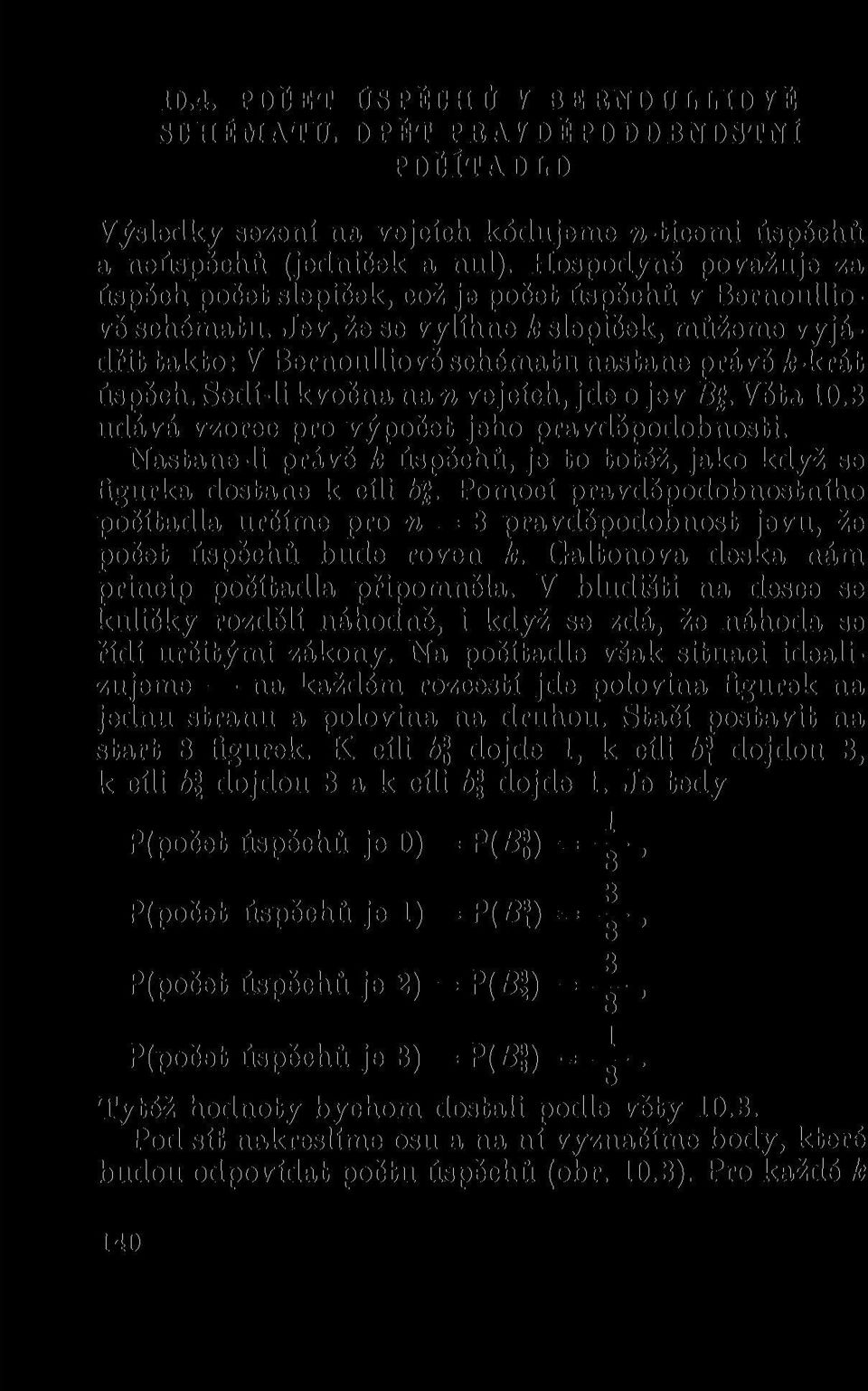 Sedí-li kvočna na n vejcích, jde o jev B". Věta 10.3 udává vzorec pro výpočet jeho pravděpodobnosti.