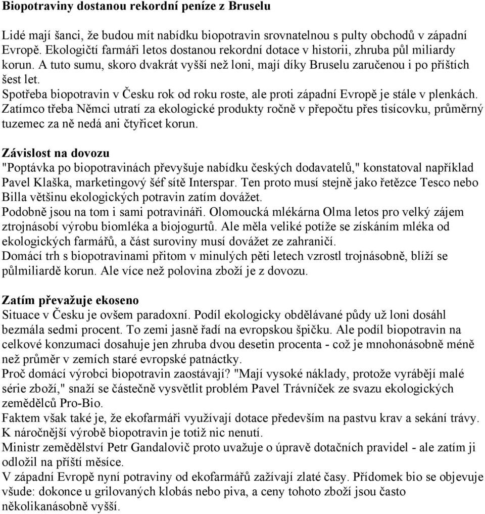 Spotřeba biopotravin v Česku rok od roku roste, ale proti západní Evropě je stále v plenkách.