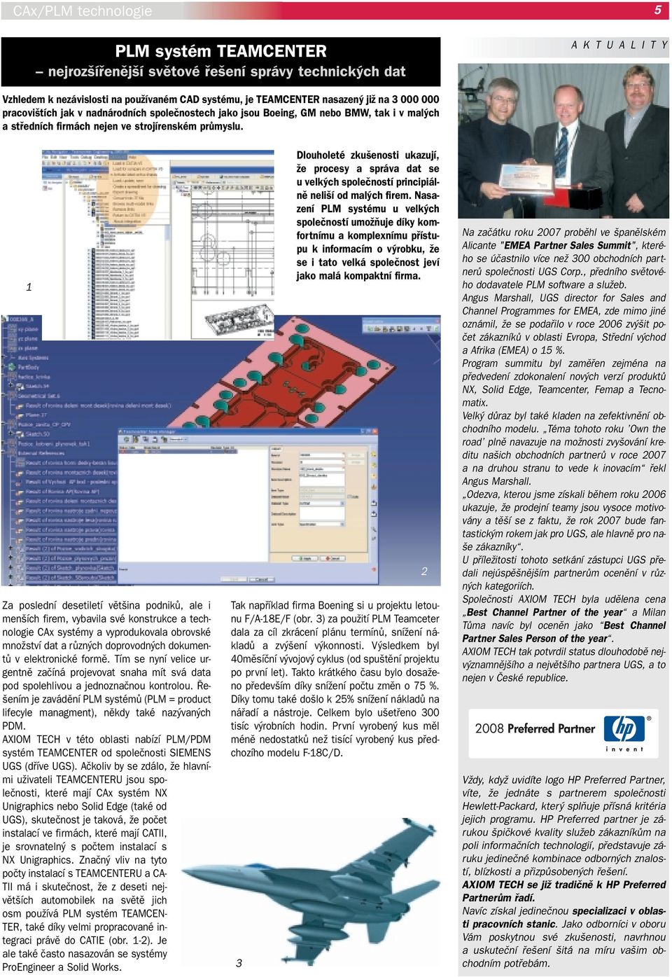 1 Za poslední desetiletí vût ina podnikû, ale i men ích firem, vybavila své konstrukce a technologie CAx systémy a vyprodukovala obrovské mnoïství dat a rûzn ch doprovodn ch dokumentû v elektronické