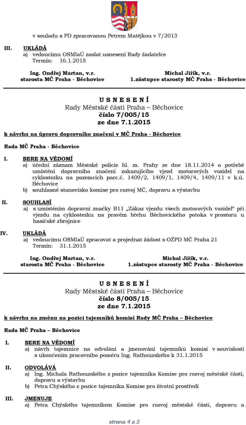 Běchovice b) souhlasné stanovisko komise pro rozvoj MČ, dopravu a výstavbu IV.