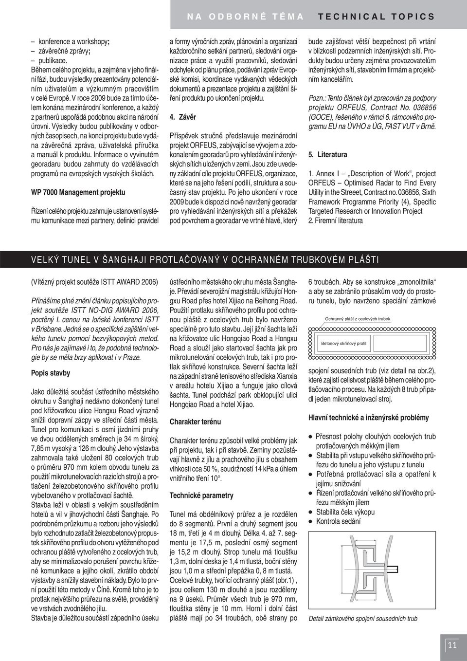 V roce 2009 bude za tímto účelem konána mezinárodní konference, a každý z partnerů uspořádá podobnou akci na národní úrovni.