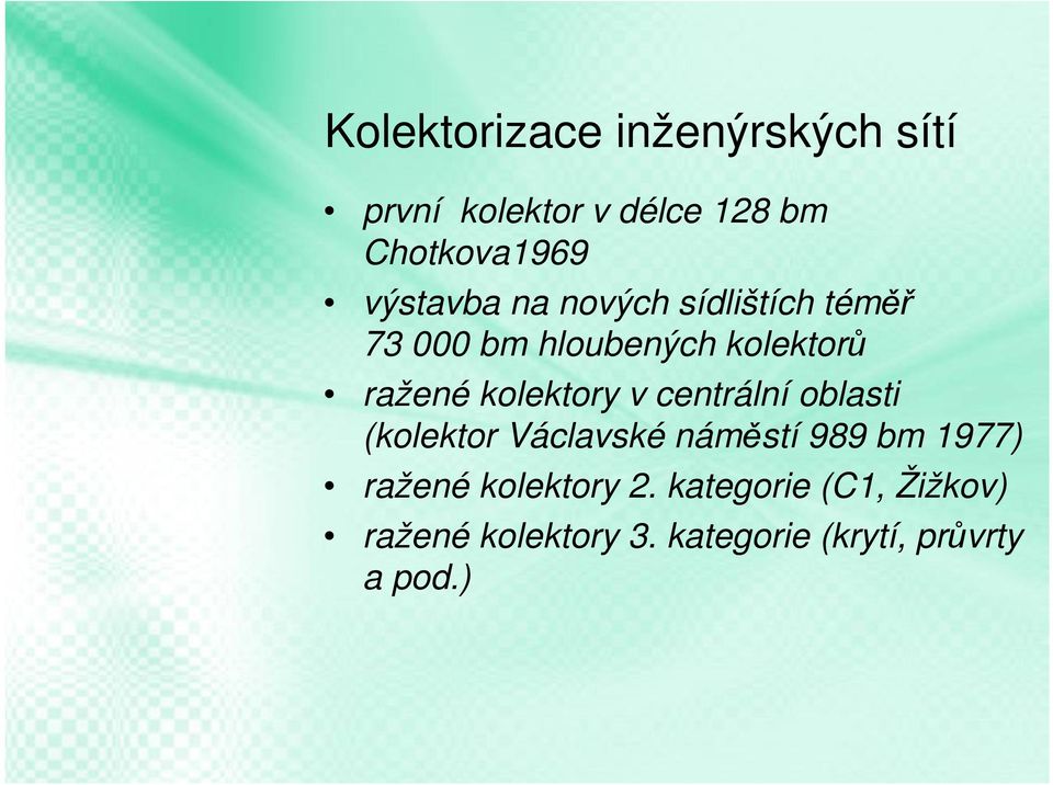 kolektory v centrální oblasti (kolektor Václavské náměstí 989 bm 1977) ražené