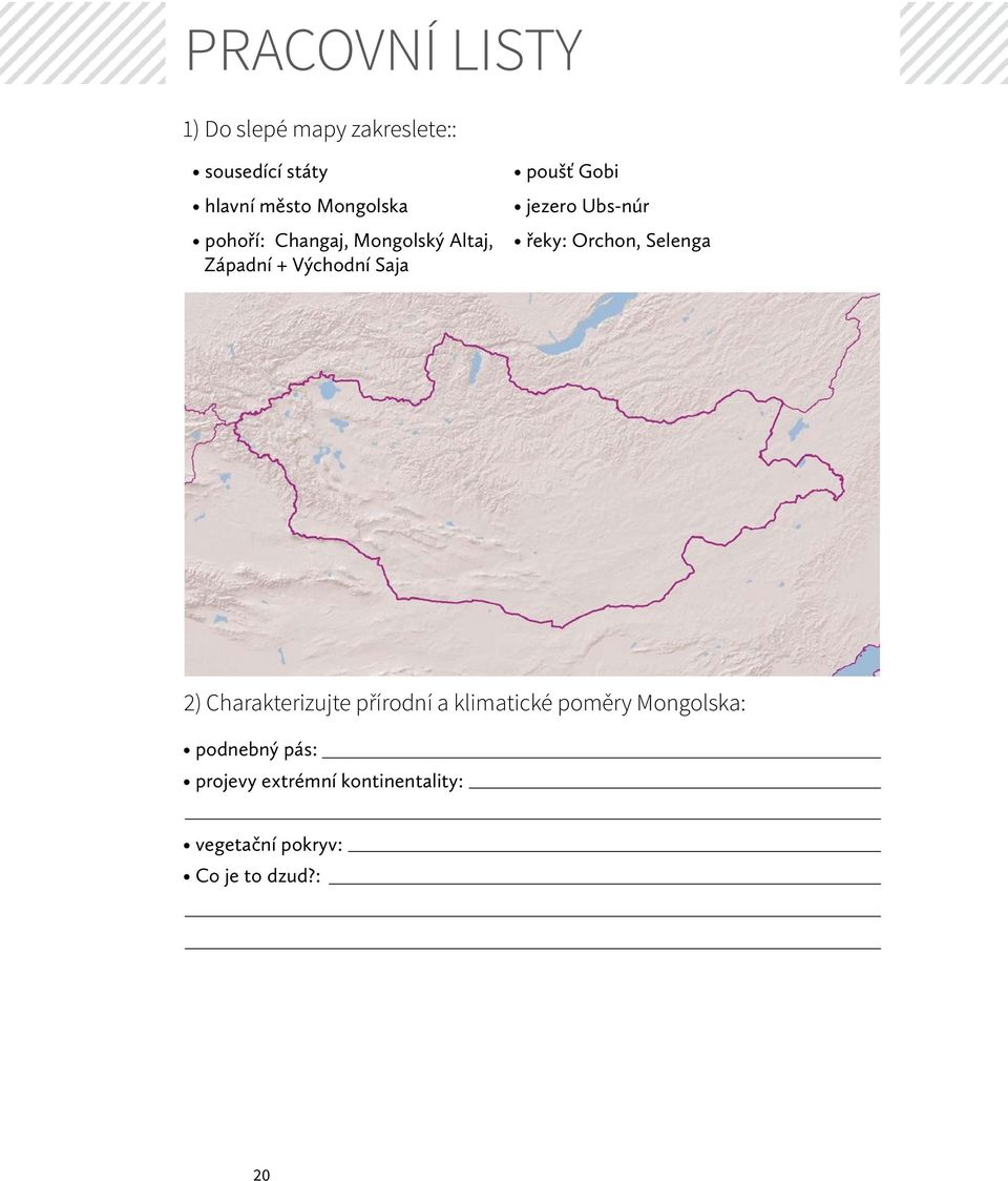 jezero Ubs-núr řeky: Orchon, Selenga 2) Charakterizujte přírodní a klimatické