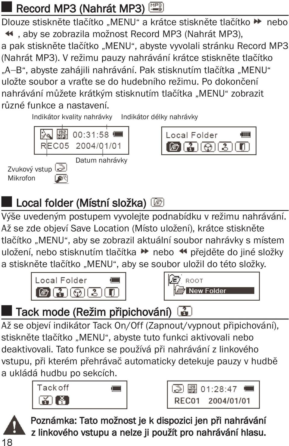 Po dokončení nahrávání můžete krátkým stisknutím tlačítka MENU zobrazit různé funkce a nastavení.