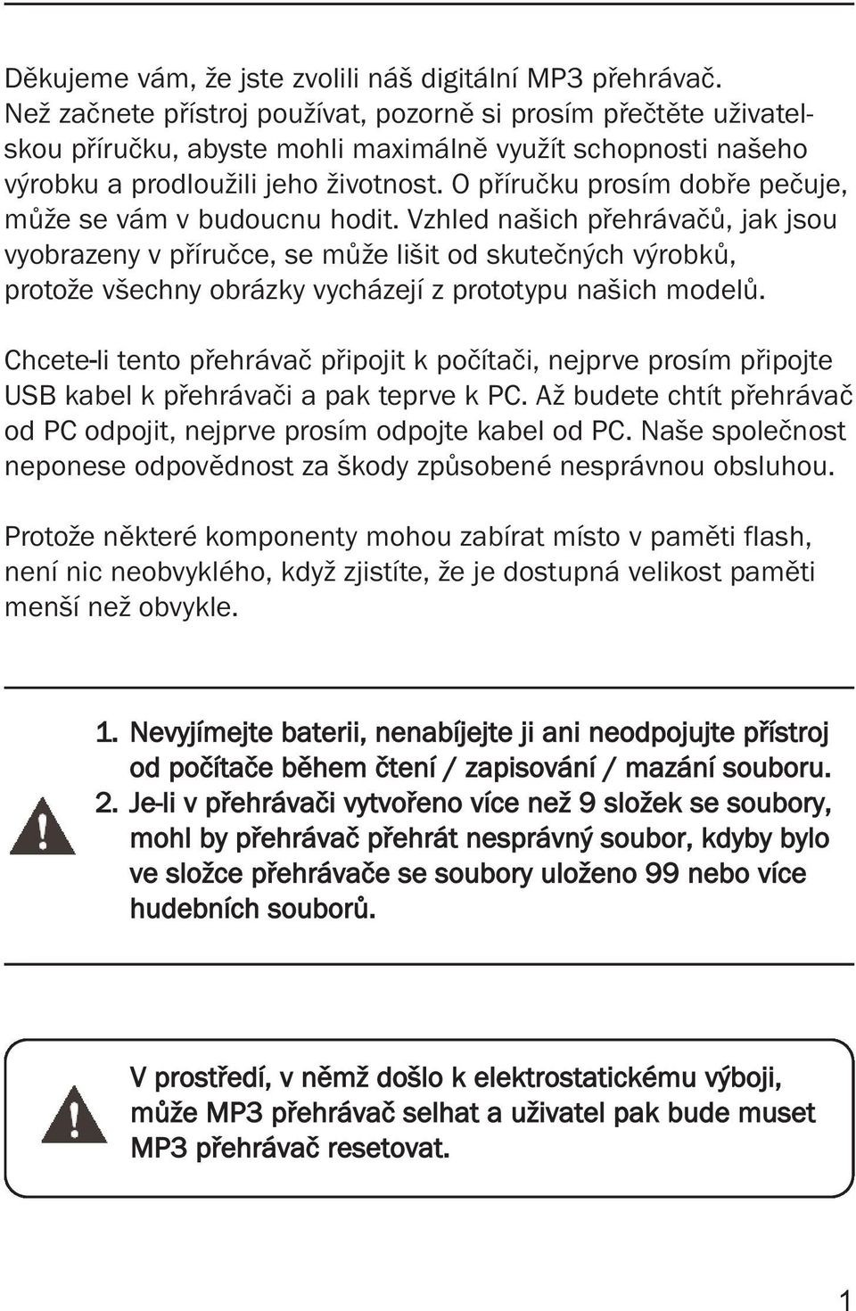 O příručku prosím dobře pečuje, může se vám v budoucnu hodit.