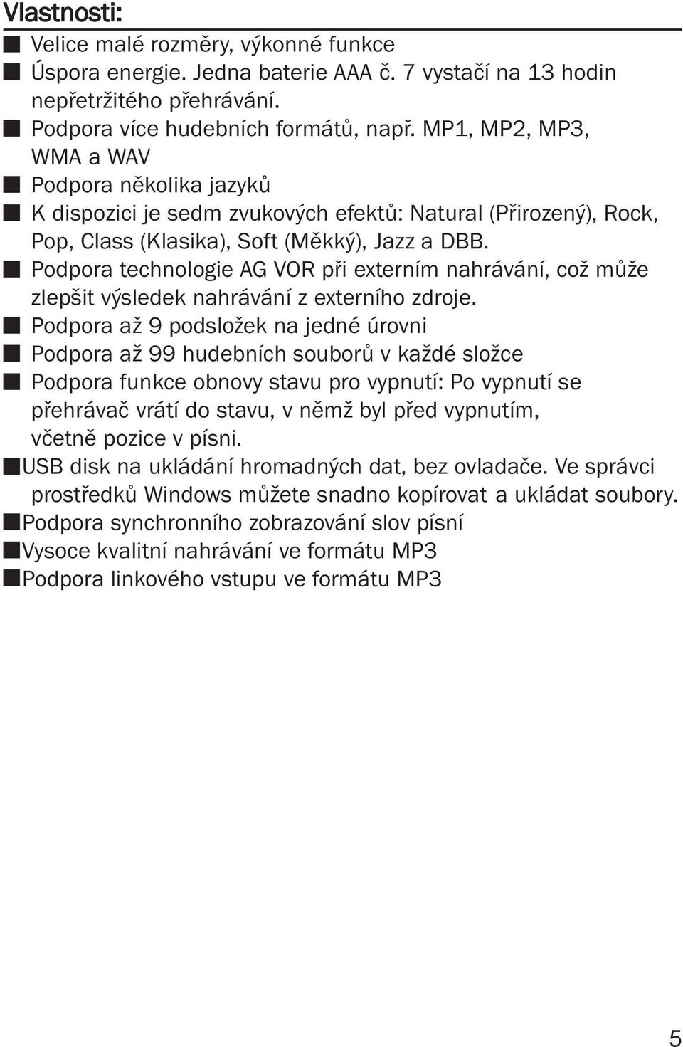 Podpora technologie AG VOR při externím nahrávání, což může zlepšit výsledek nahrávání z externího zdroje.