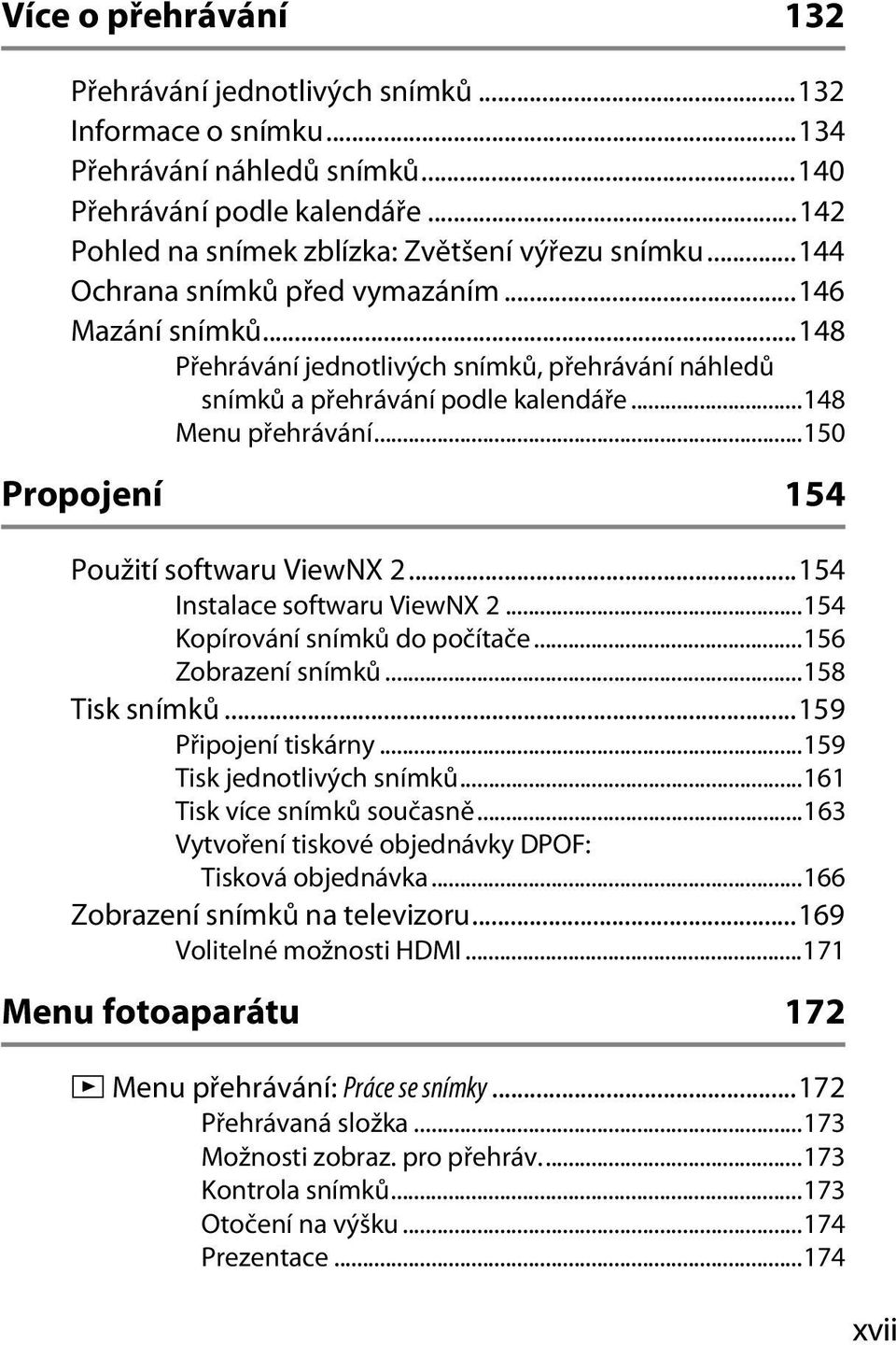 ..150 Propojení 154 Použití softwaru ViewNX 2...154 Instalace softwaru ViewNX 2...154 Kopírování snímků do počítače...156 Zobrazení snímků...158 Tisk snímků...159 Připojení tiskárny.