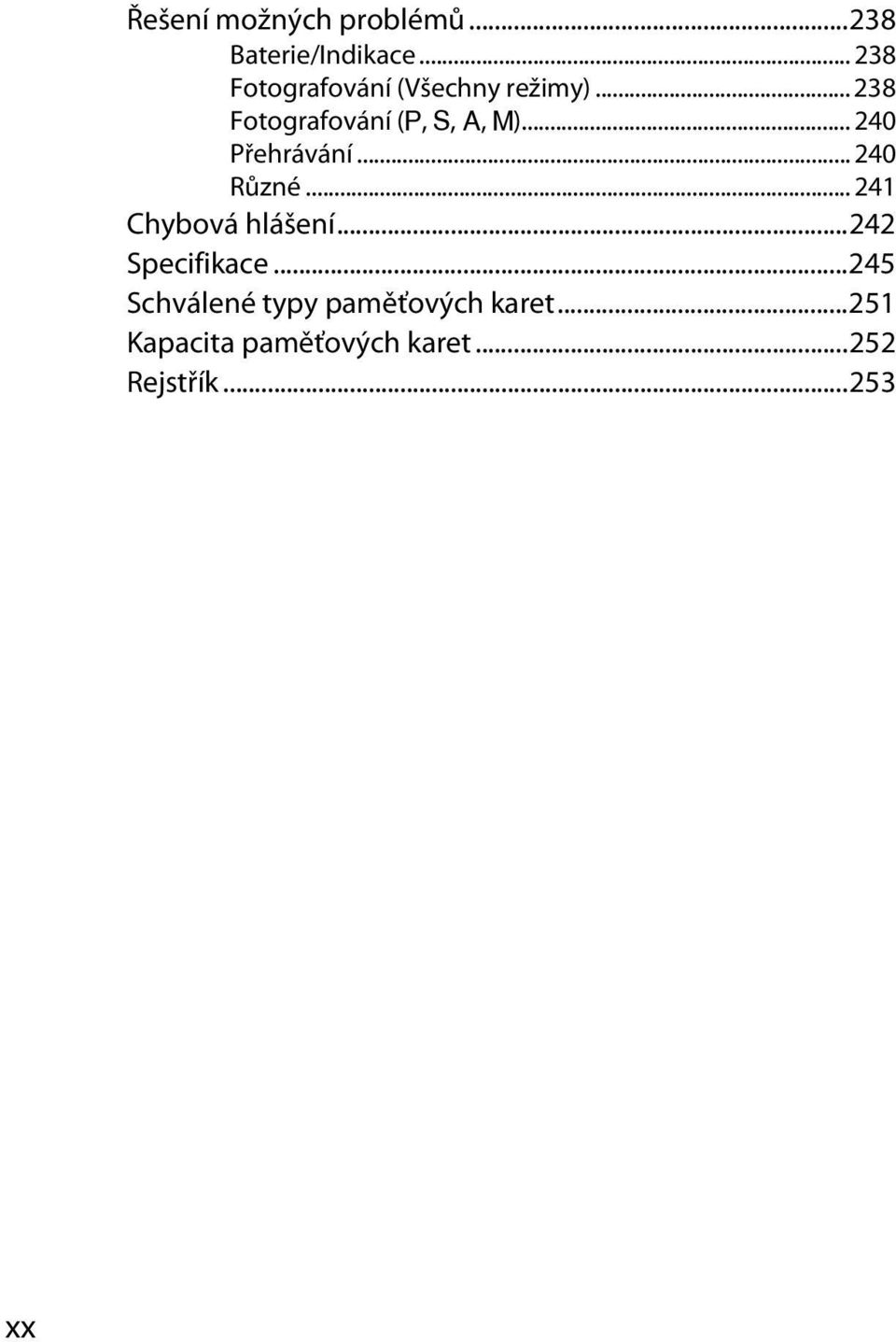 .. 240 Přehrávání... 240 Různé... 241 Chybová hlášení...242 Specifikace.