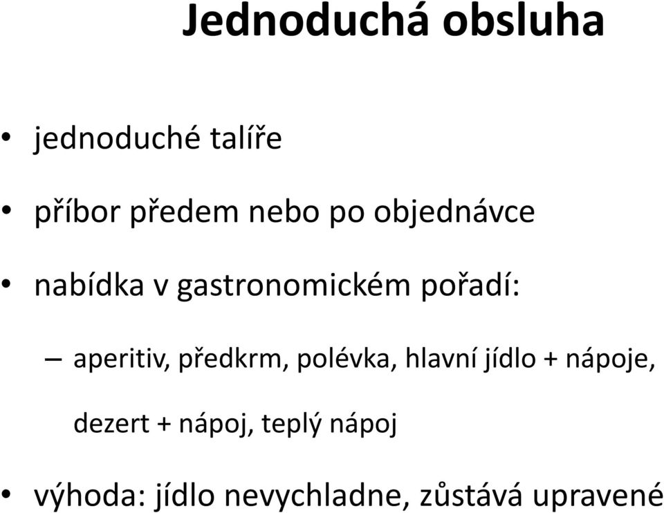 předkrm, polévka, hlavní jídlo + nápoje, dezert + nápoj,