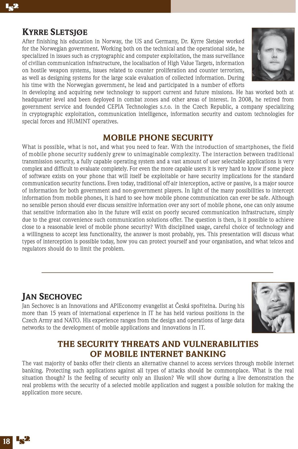 localisation of High Value Targets, information on hostile weapon systems, issues related to counter proliferation and counter terrorism, as well as designing systems for the large scale evaluation