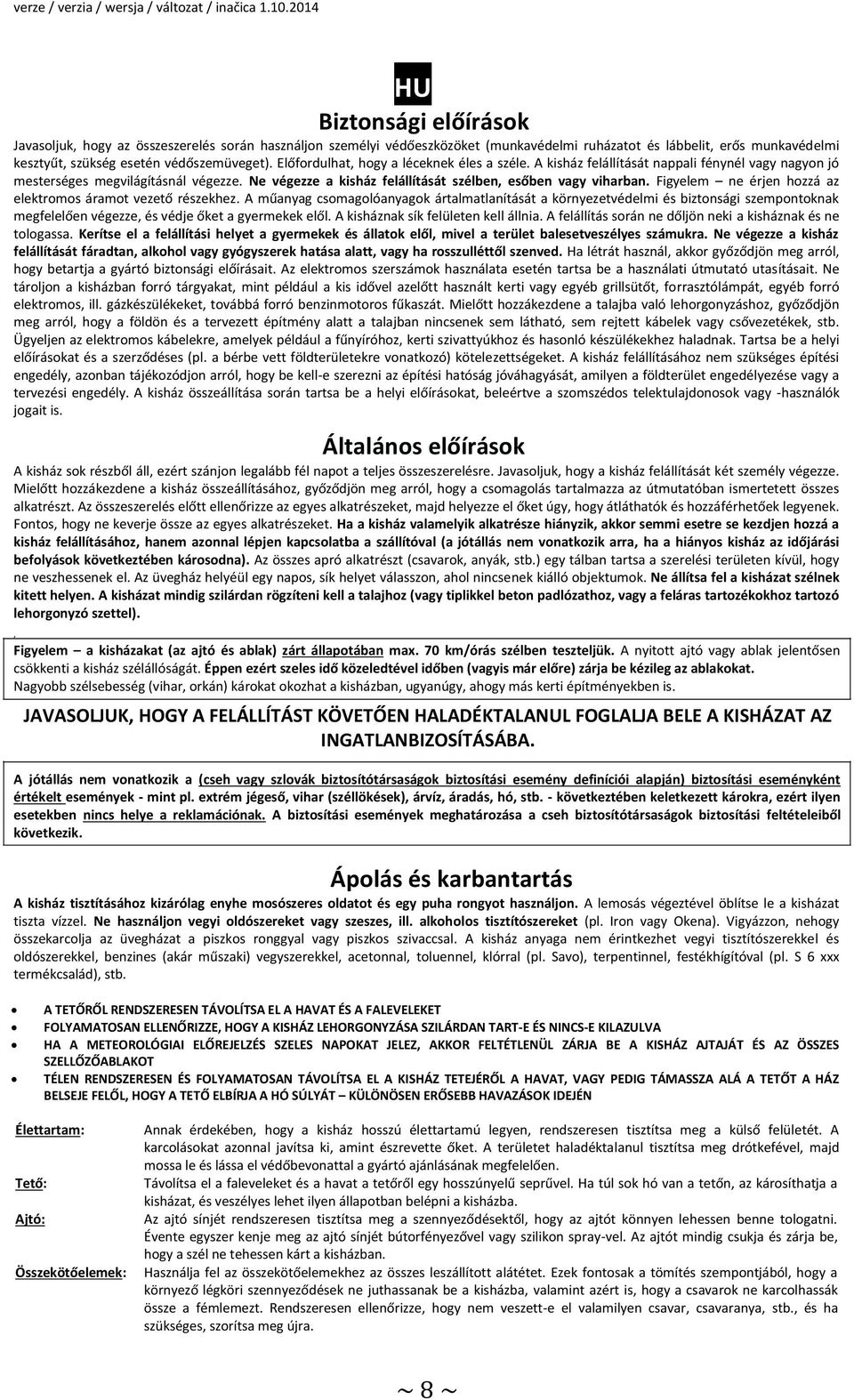 Figyelem ne érjen hozzá az elektromos áramot vezető részekhez.