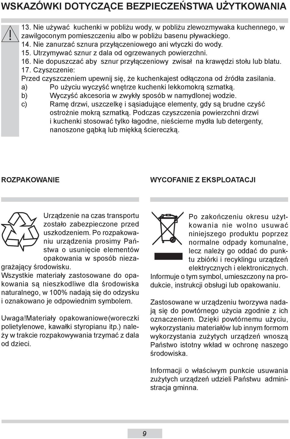 Czyszczenie: Przed czyszczeniem upewnij się, że kuchenkajest odłączona od źródła zasilania. a) Po użyciu wyczyść wnętrze kuchenki lekkomokrą szmatką.