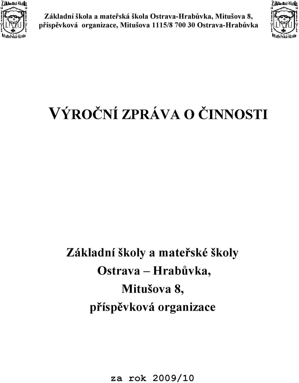 Ostrava-Hrabůvka VÝROČ Í ZPRÁVA O ČI OSTI Základní školy a