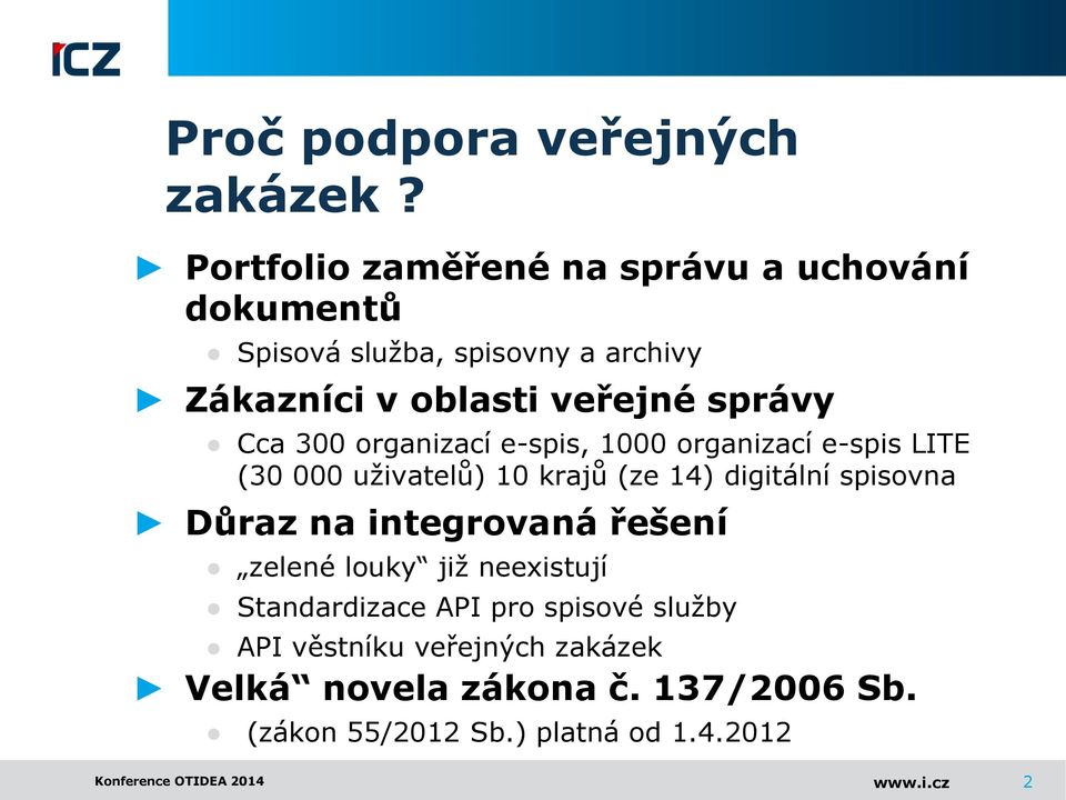 300 organizací e-spis, 1000 organizací e-spis LITE (30 000 uživatelů) 10 krajů (ze 14) digitální spisovna Důraz na