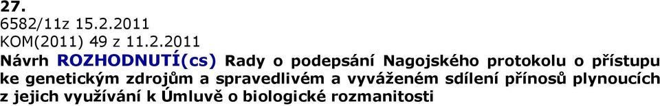 přístupu ke genetickým zdrojům a spravedlivém a vyváženém