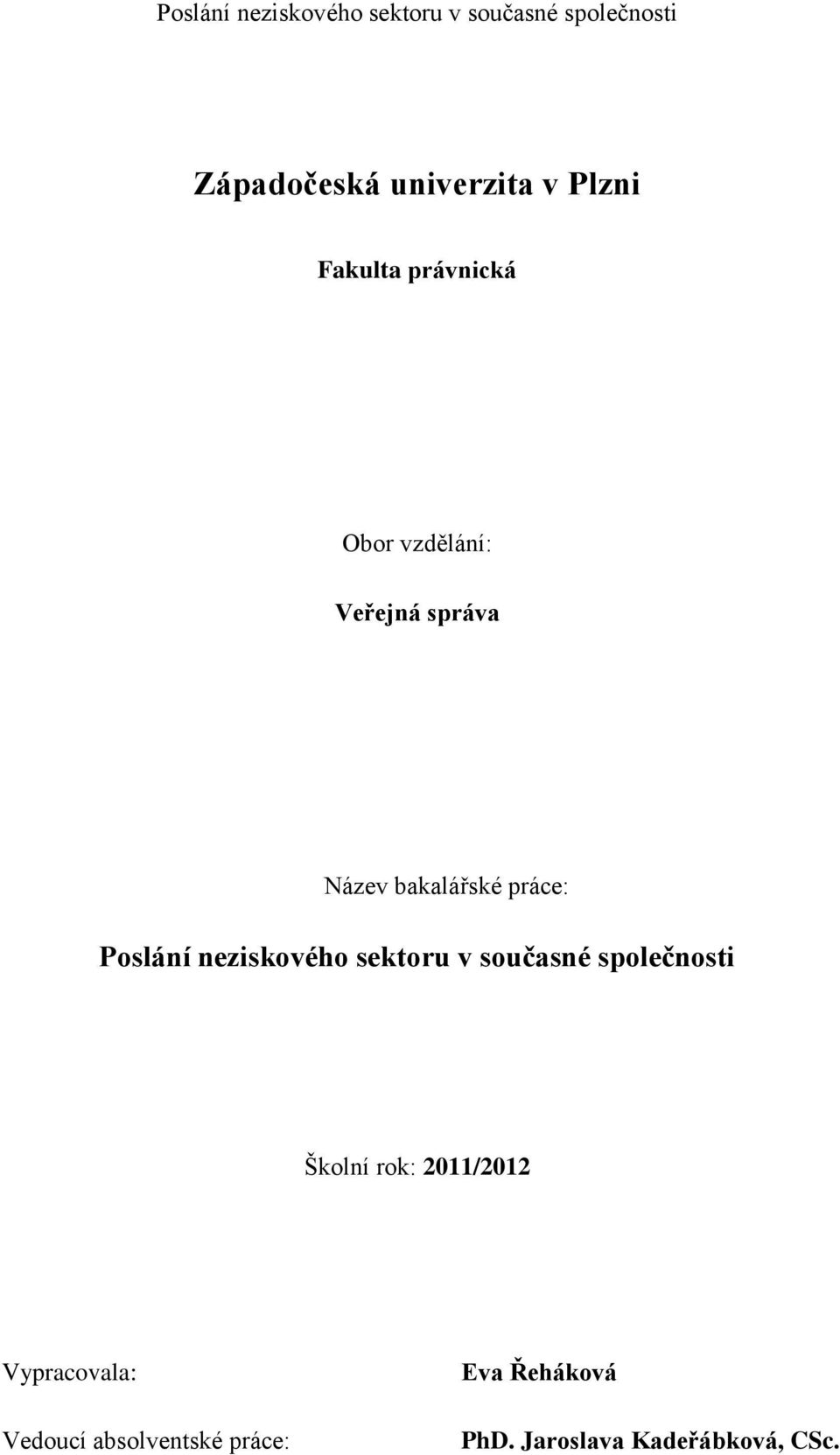 sektoru v současné společnosti Školní rok: 2011/2012 Vypracovala: