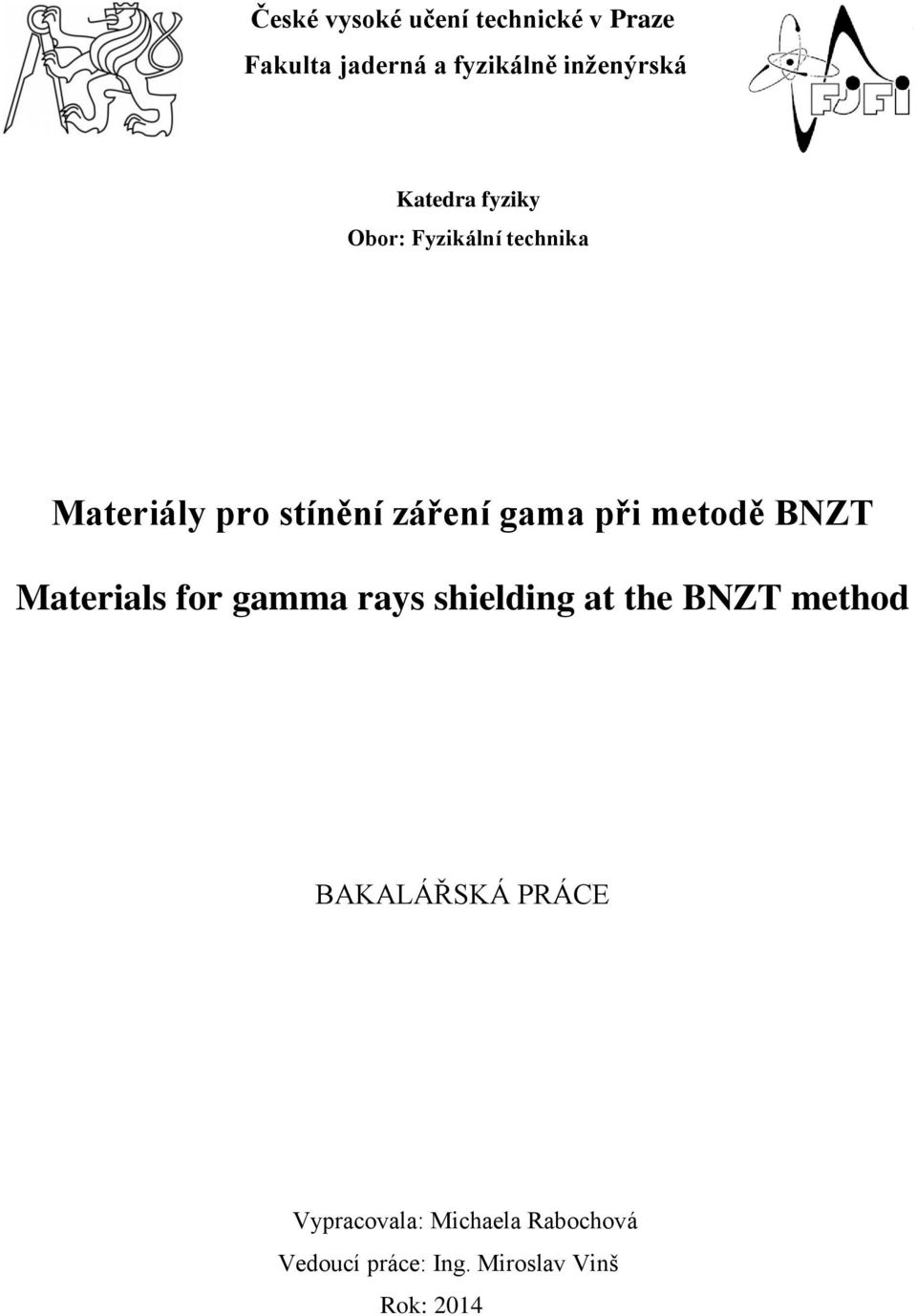 metodě BNZT Materials for gamma rays shielding at the BNZT method BAKALÁŘSKÁ