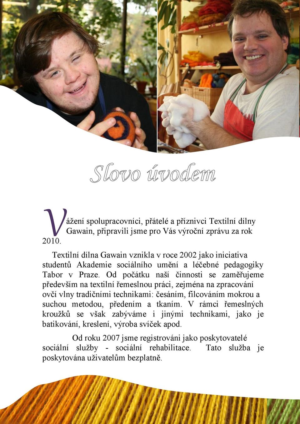 Ospoluprcovníci, nší službu, byl velký zájem ke dni 31.12.2009 evidovlidílny 4 ážení přátelé příznivci Textilní zájemce, kterým službu nemůžeme nbídnout vedeme je v seznmu čektelů.