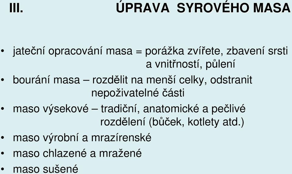 nepoživatelné části maso výsekové tradiční, anatomické a pečlivé rozdělení