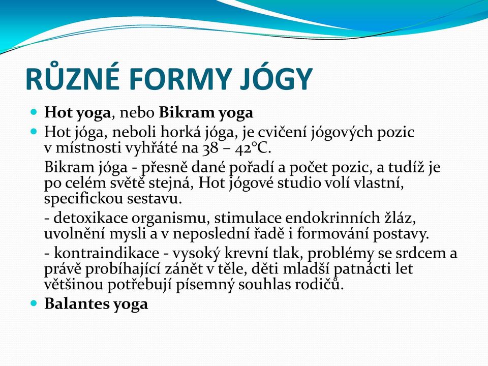 - detoxikace organismu, stimulace endokrinních žláz, uvolnění mysli a v neposlední řadě i formování postavy.