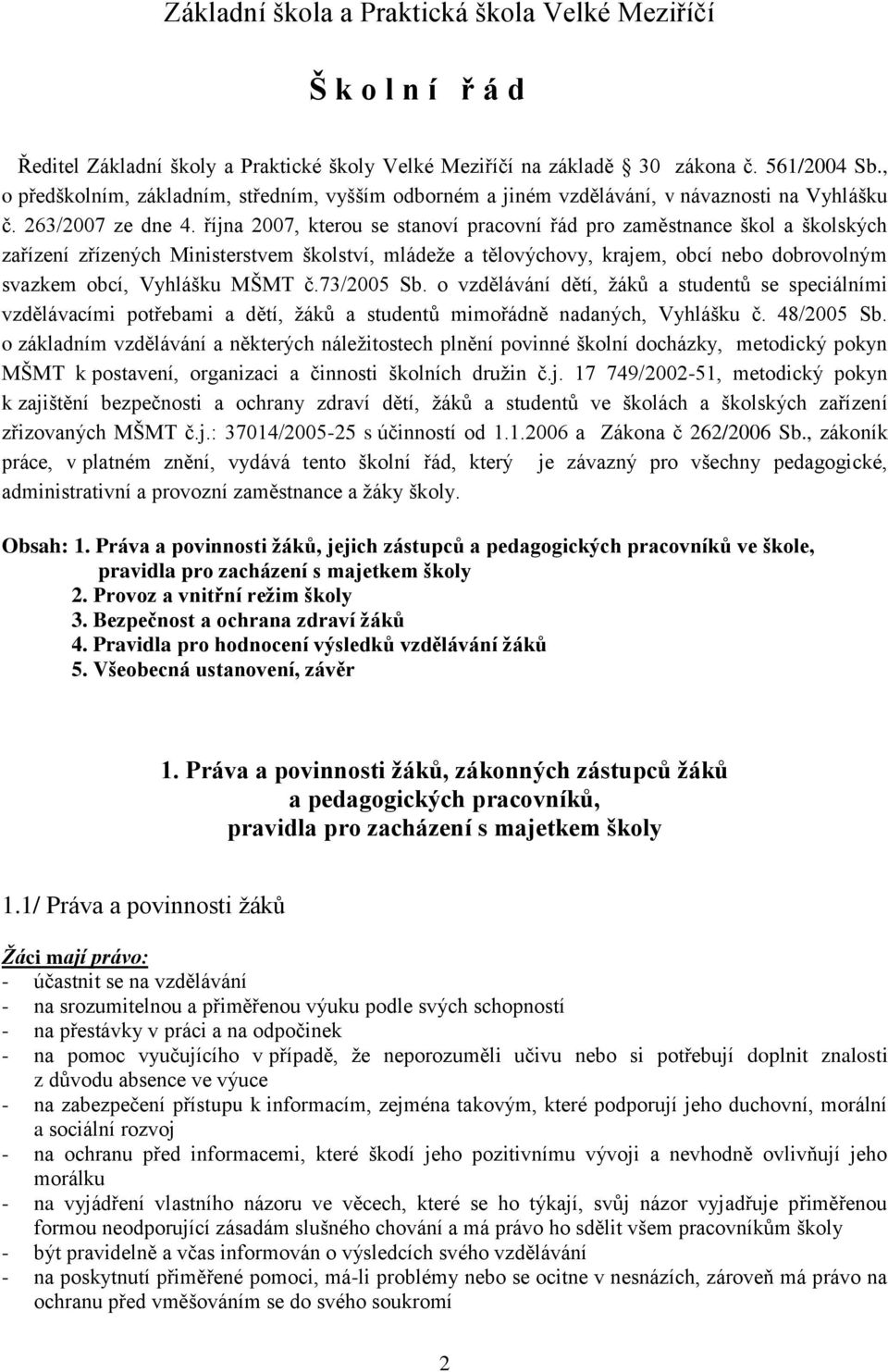 října 2007, kterou se stanoví pracovní řád pro zaměstnance škol a školských zařízení zřízených Ministerstvem školství, mládeže a tělovýchovy, krajem, obcí nebo dobrovolným svazkem obcí, Vyhlášku MŠMT