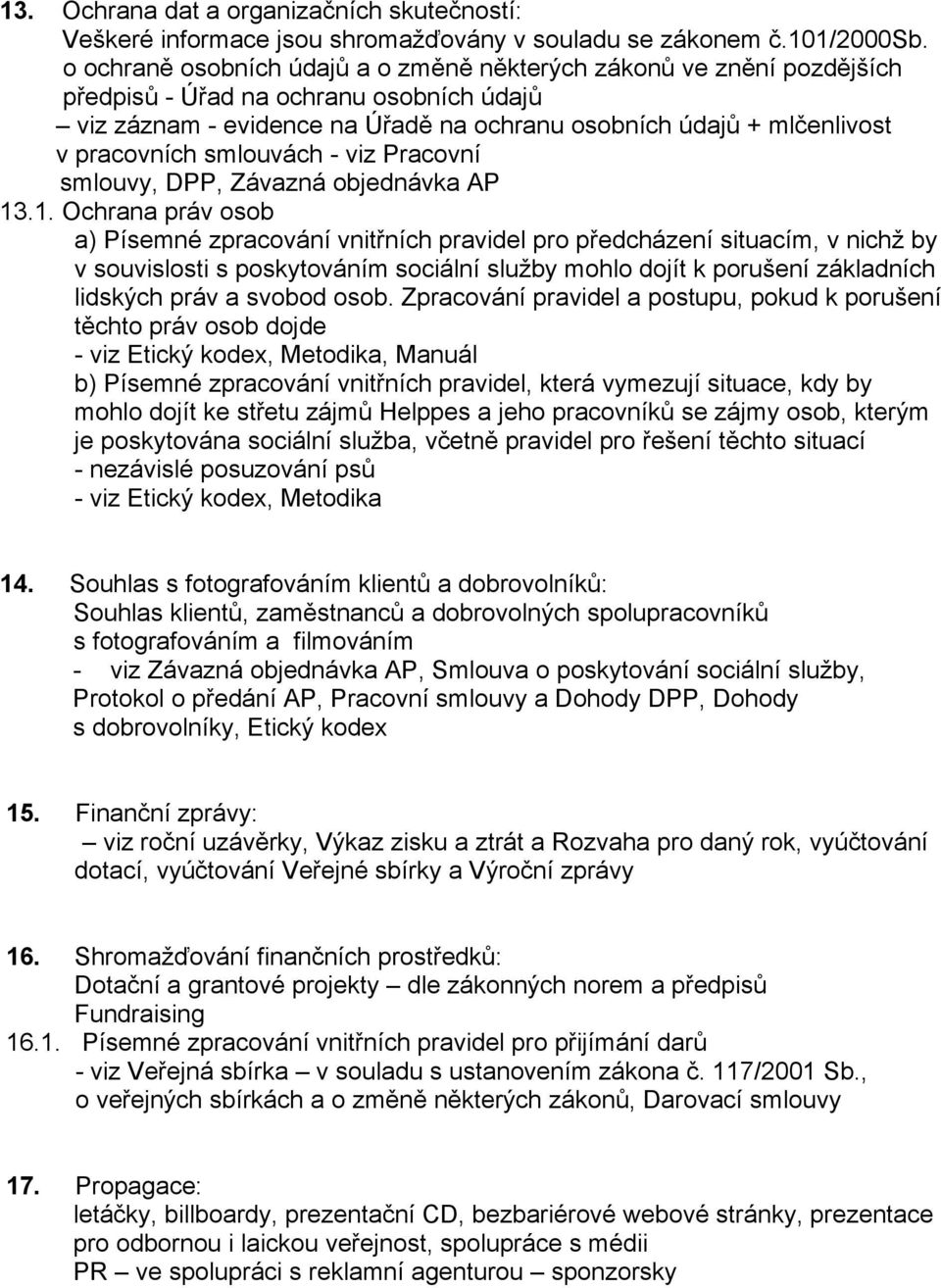 smlouvách - viz Pracovní smlouvy, DPP, Závazná objednávka AP 13