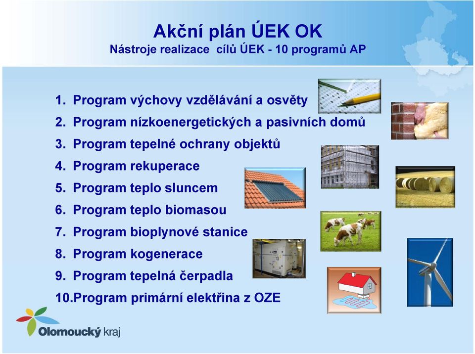 Program tepelné ochrany objektů 4. Program rekuperace 5. Program teplo sluncem 6.