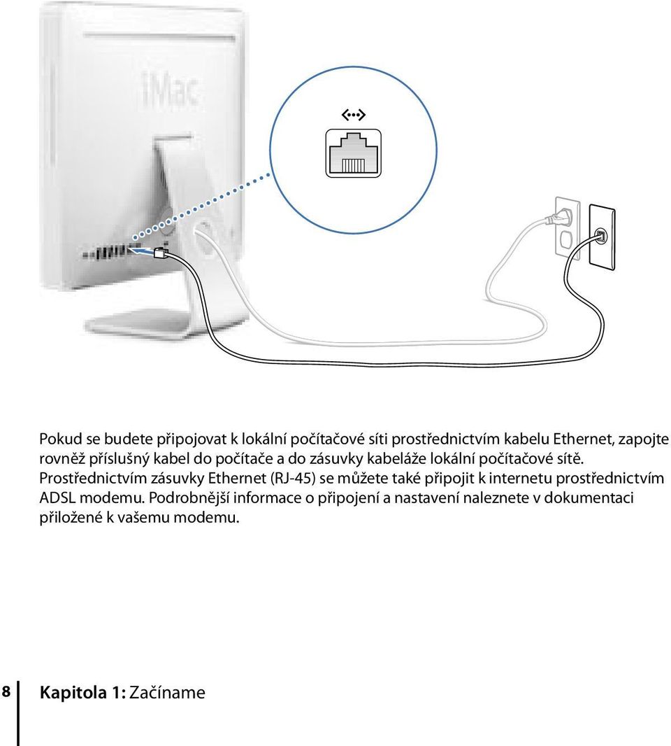 Prostřednictvím zásuvky Ethernet (RJ-45) se můžete také připojit k internetu prostřednictvím ADSL