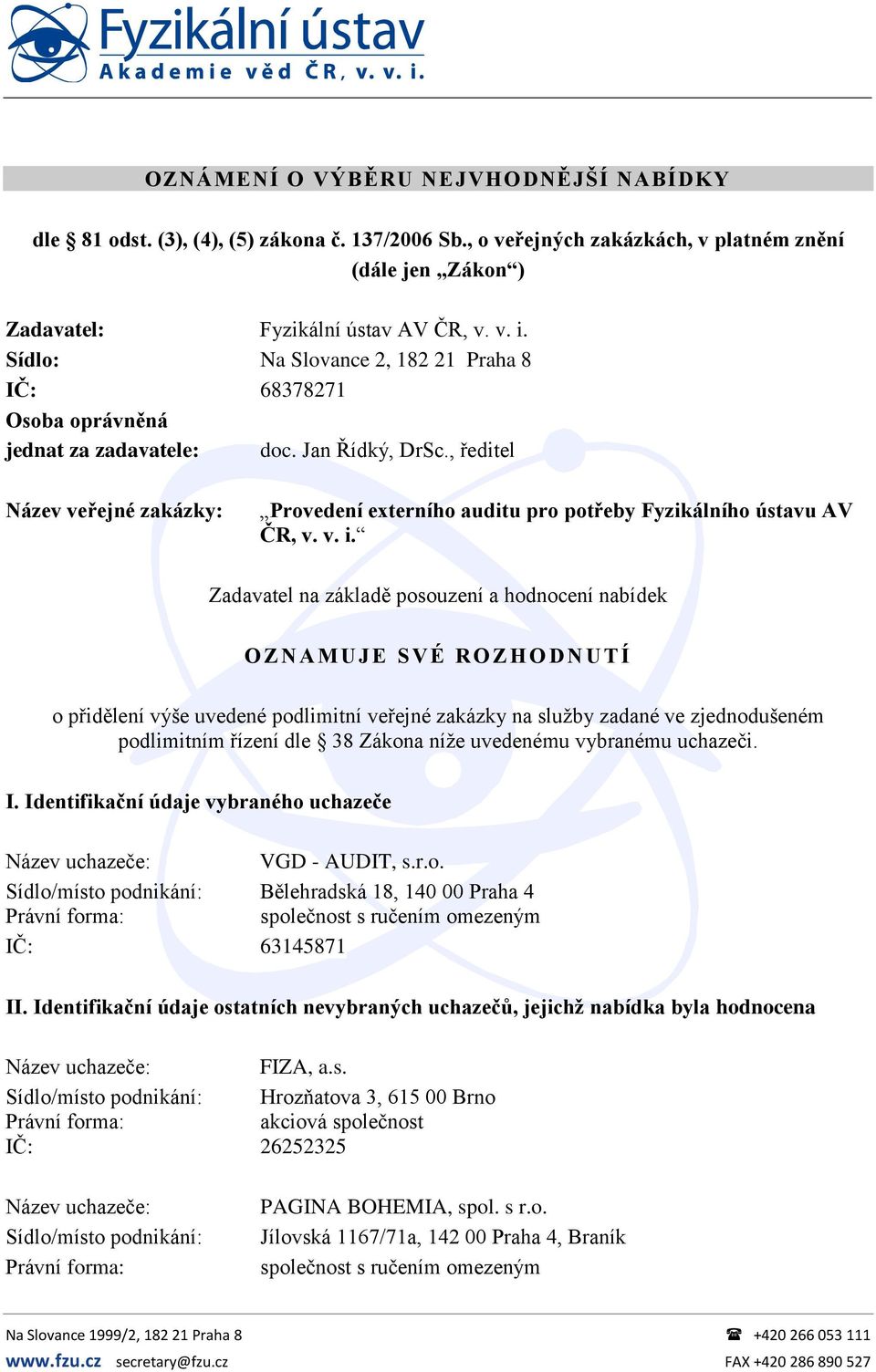 , ředitel Název veřejné zakázky: Provedení externího auditu pro potřeby Fyzikálního ústavu AV ČR, v. v. i.