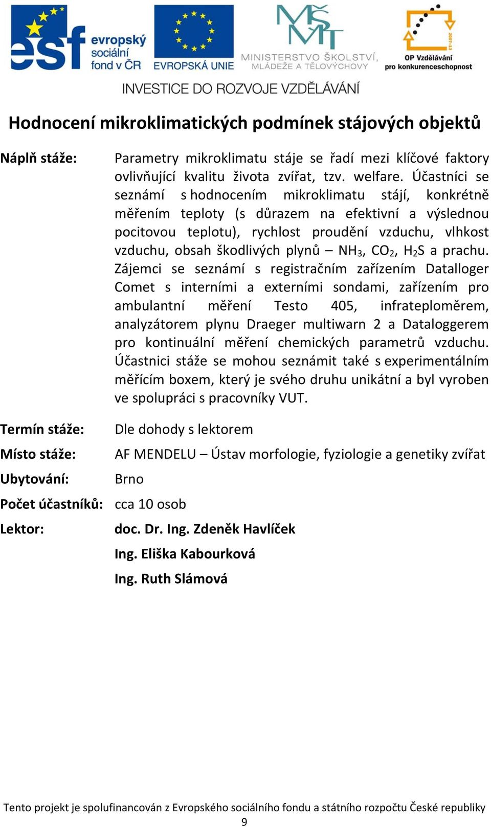 plynů NH 3, CO 2, H 2 S a prachu.