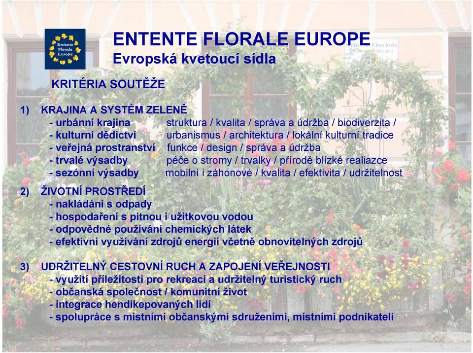 záhonové / kvalita / efektivita / udržitelnost 2) ŽIVOTNÍ PROSTŘEDÍ - nakládání s odpady - hospodaření s pitnou i užitkovou vodou - odpovědné používání chemických látek - efektivní využívání zdrojů