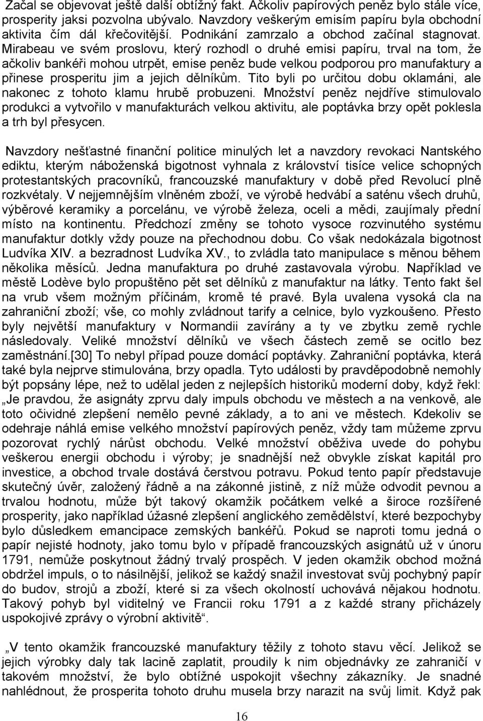 Mirabeau ve svém proslovu, který rozhodl o druhé emisi papíru, trval na tom, že ačkoliv bankéᖗ哷i mohou utrpᆷ啧t, emise penᆷ啧z bude velkou podporou pro manufaktury a pᖗ哷inese prosperitu jim a jejich