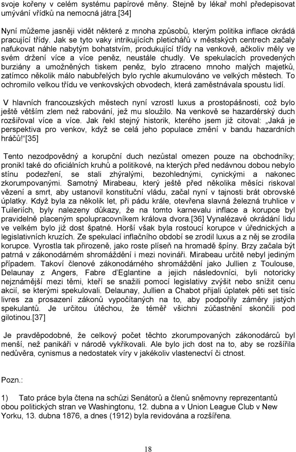 Jak se tyto vaky intrikujících pleticháᖗ哷ů v mᆷ啧stských centrech začaly nafukovat náhle nabytým bohatstvím, produkující tᖗ哷ídy na venkovᆷ啧, ačkoliv mᆷ啧ly ve svém držení více a více penᆷ啧z, neustále