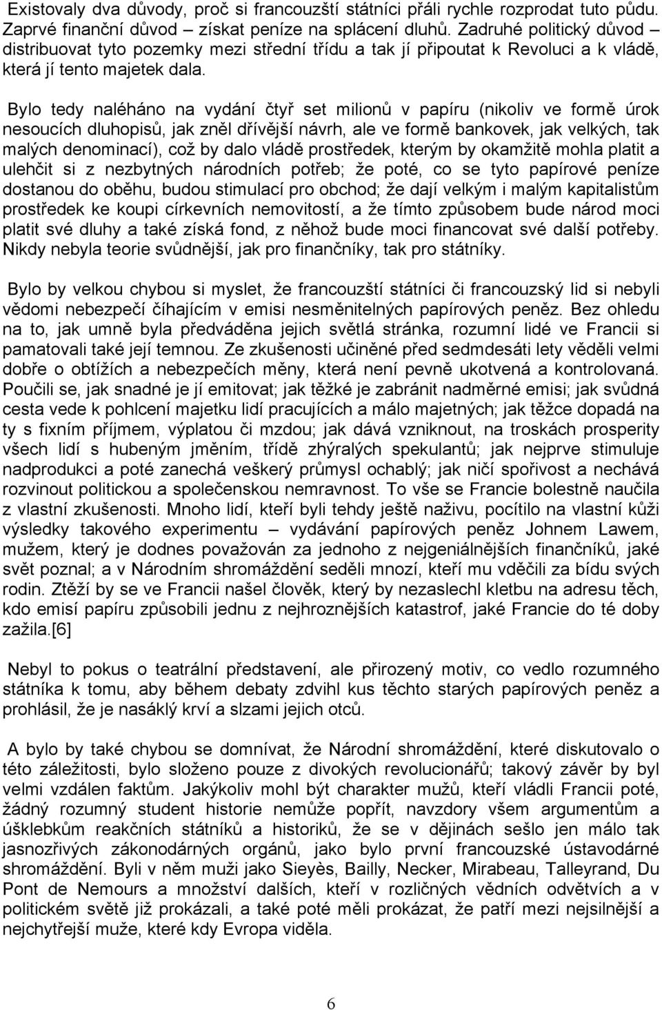 Bylo tedy naléháno na vydání čtyᖗ哷 set milionů v papíru Ⴧ圧nikoliv ve formᆷ啧 úrok nesoucích dluhopisů, jak znᆷ啧l dᖗ哷ívᆷ啧jᘗ嗧í návrh, ale ve formᆷ啧 bankovek, jak velkých, tak malých denominacíჇ圧, což by