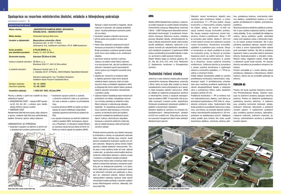 základních kapitol: AKADEMICKÁ ČÁST stavba ILBIT (pavilony A2, A3, A4, A6 v užívání, vyzn.