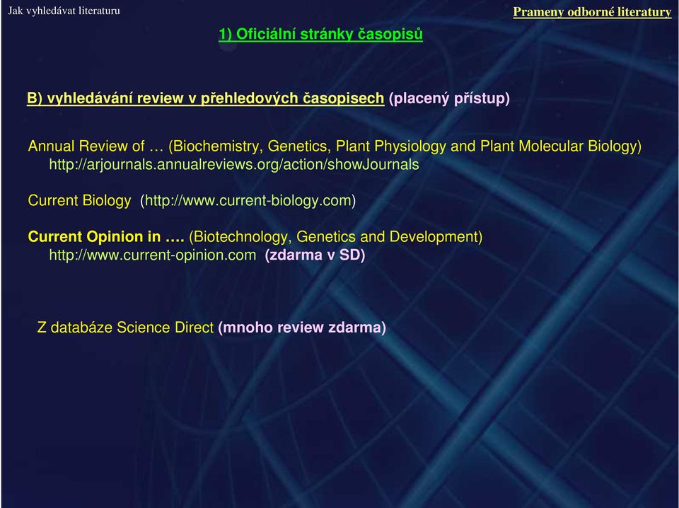 annualreviews.org/action/showjournals Current Biology (http://www.current-biology.com) Current Opinion in.