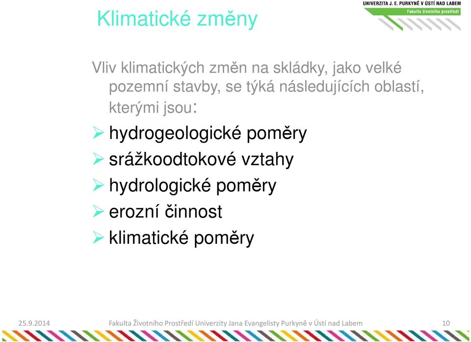 srážkoodtokové vztahy hydrologické poměry erozní činnost klimatické poměry 25.