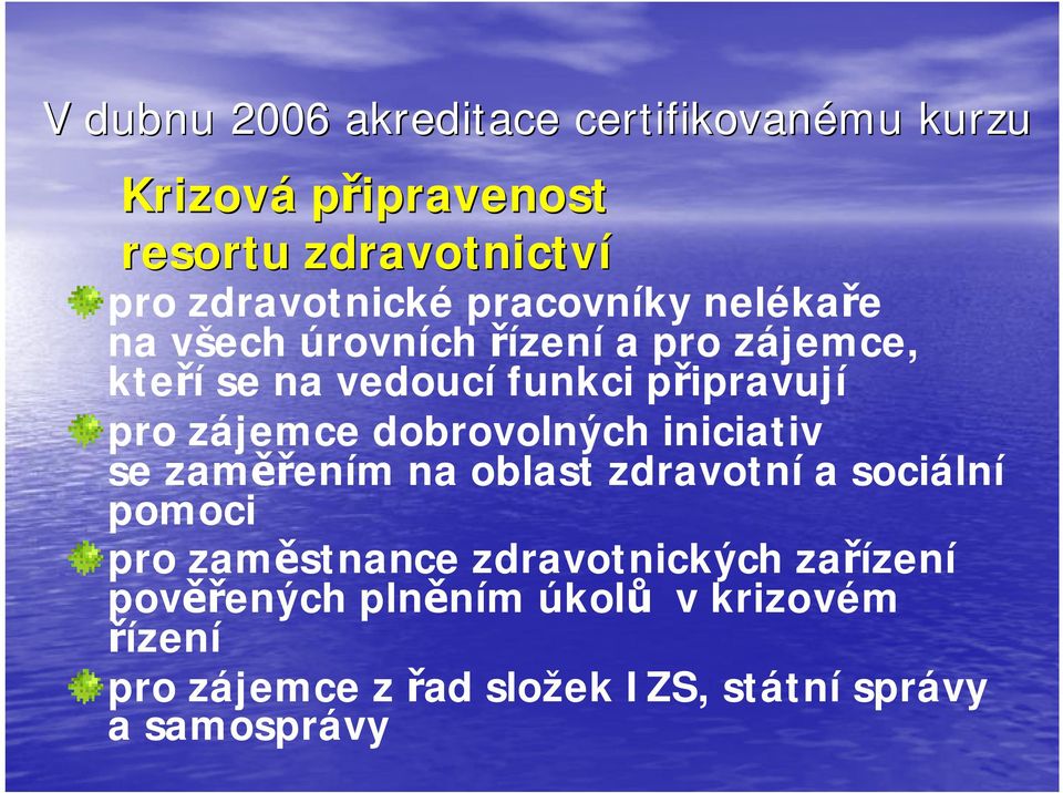 zájemce dobrovolných iniciativ se zaměřením na oblast zdravotní a sociální pomoci pro zaměstnance