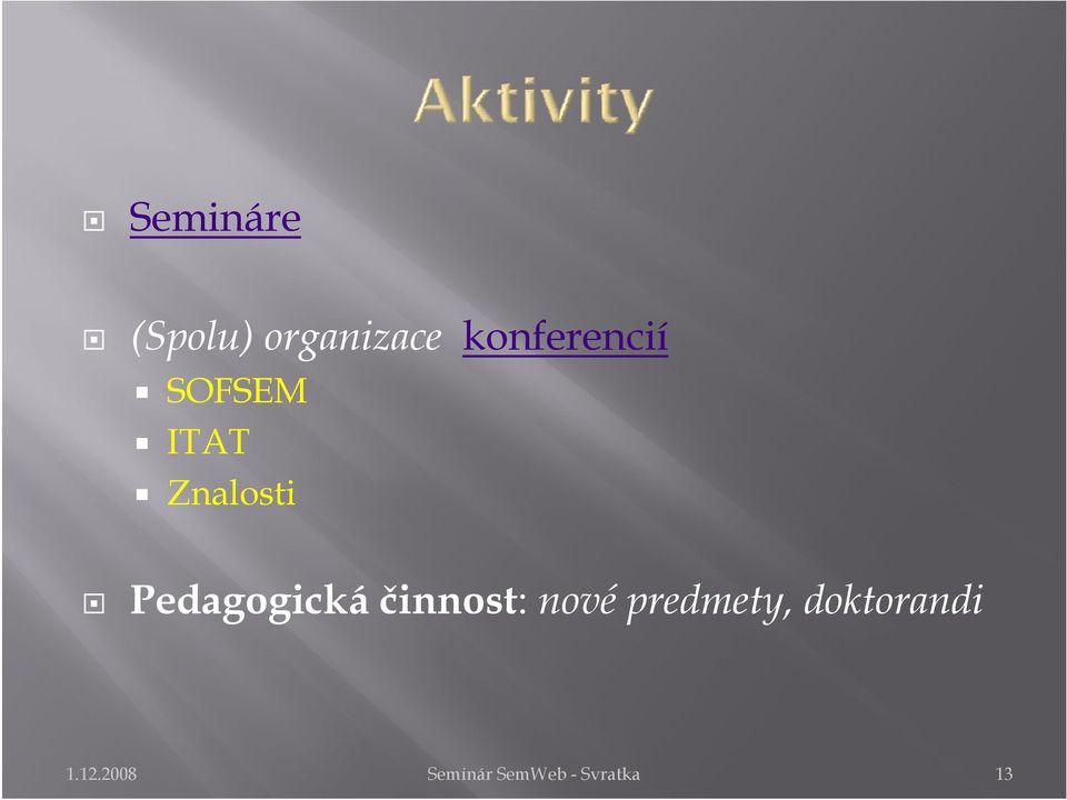 Pedagogická činnost: nové predmety,