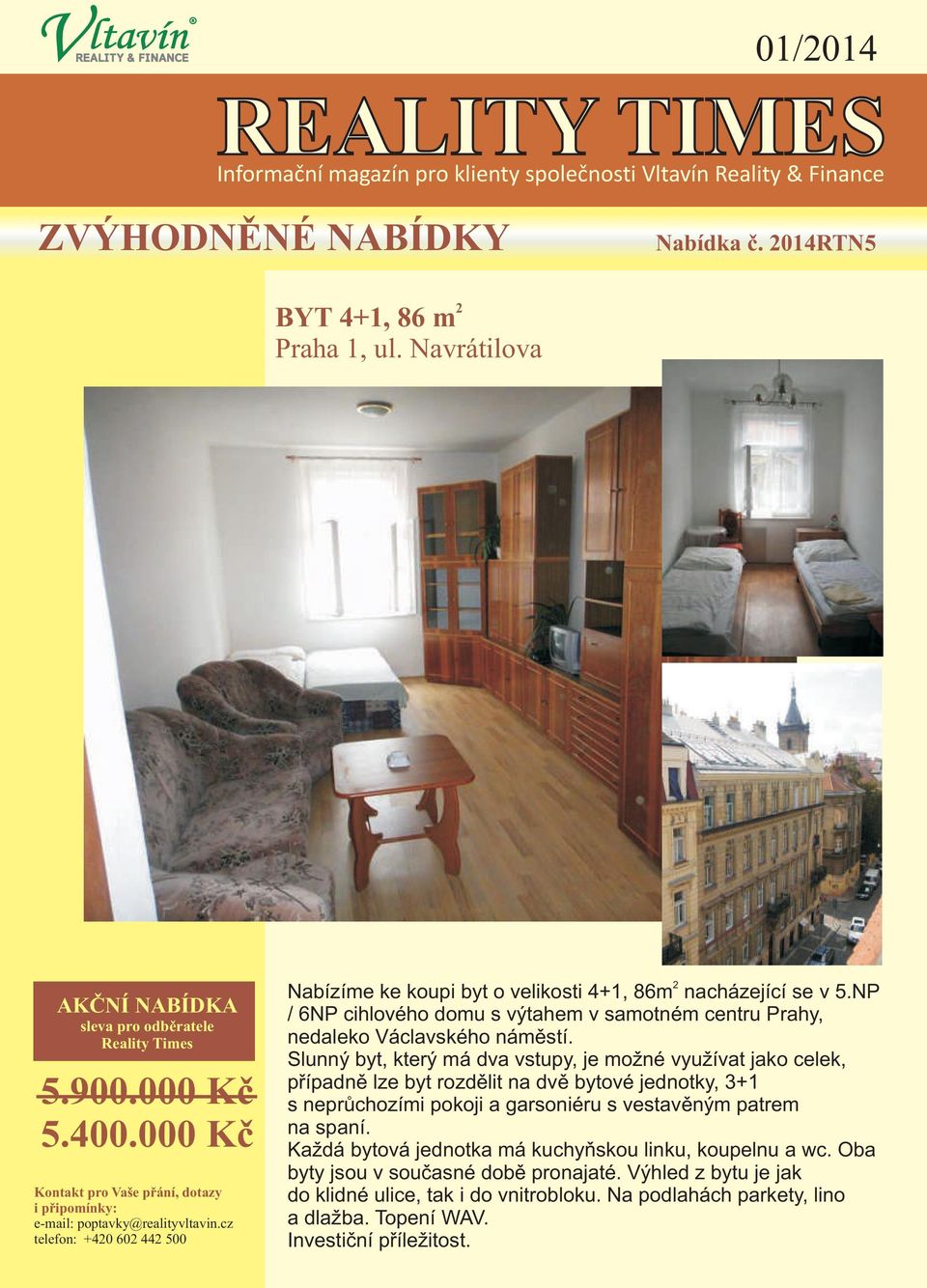 Slunný byt, který má dva vstupy, je možné využívat jako celek, pøípadnì lze byt rozdìlit na dvì bytové jednotky, 3+1 s neprùchozími pokoji a garsoniéru s vestavìným patrem na spaní.