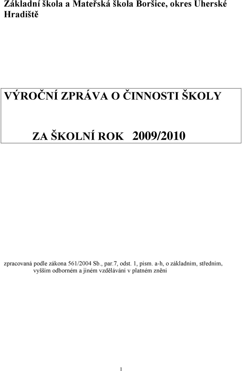 zpracovaná podle zákona 561/2004 Sb., par.7, odst. 1, písm.