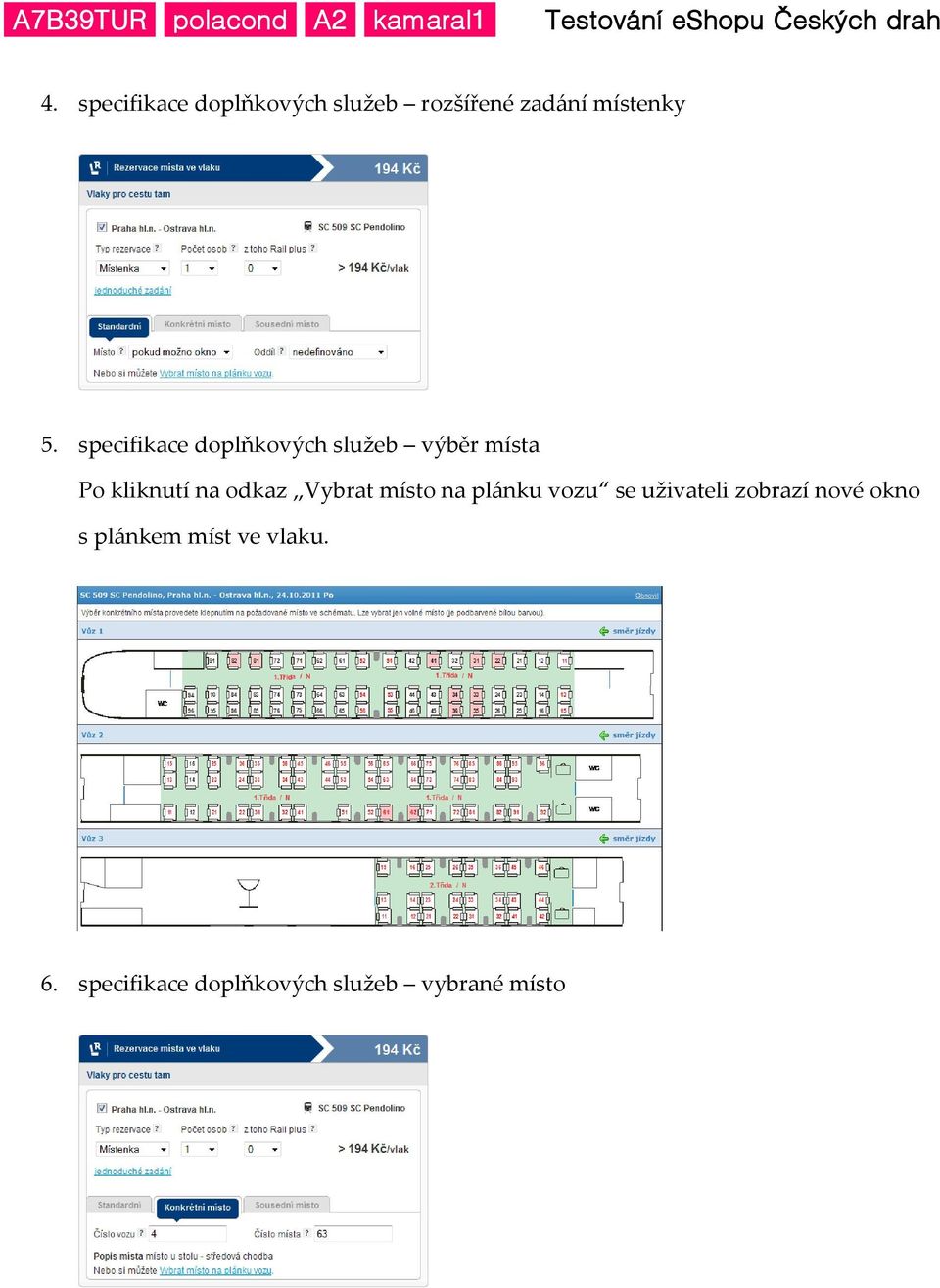 Vybrat místo na plánku vozu se uživateli zobrazí nové okno s