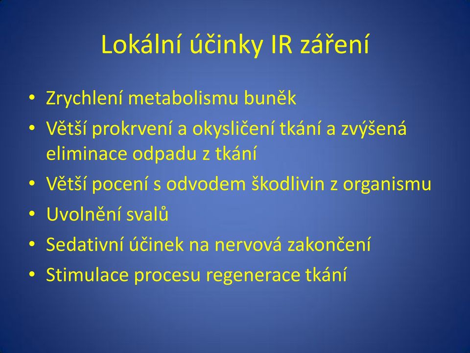 Větší pocení s odvodem škodlivin z organismu Uvolnění svalů