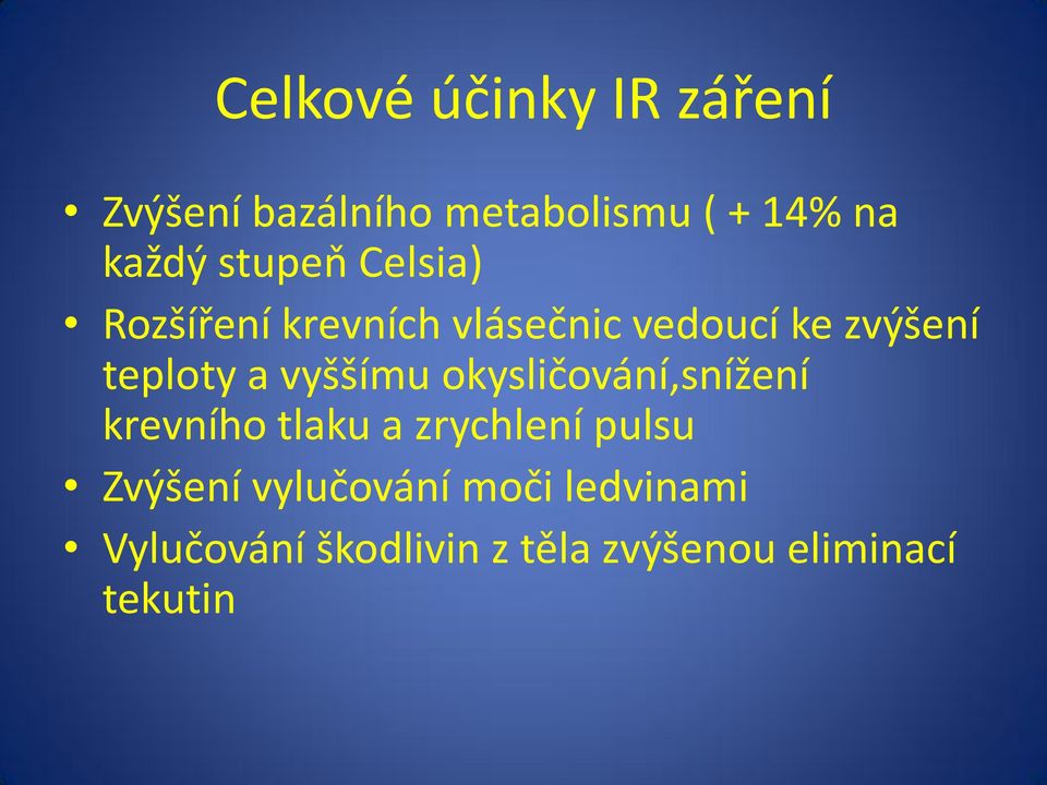 vyššímu okysličování,snížení krevního tlaku a zrychlení pulsu Zvýšení